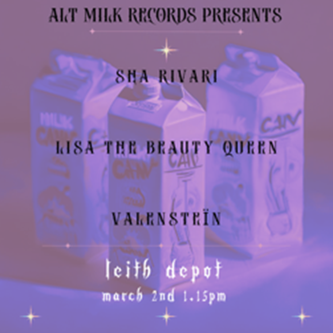 Sha Rivari + Lisa the Beauty Queen + Valenstein (Alt Milk Records)
